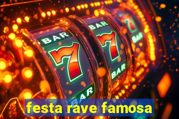 festa rave famosa