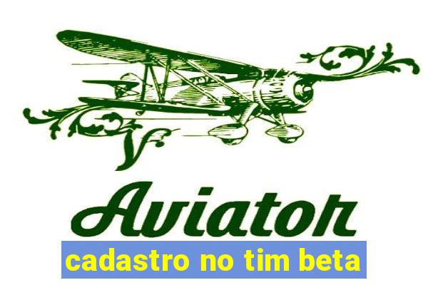 cadastro no tim beta