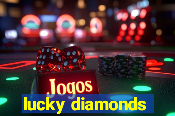 lucky diamonds