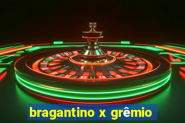 bragantino x grêmio