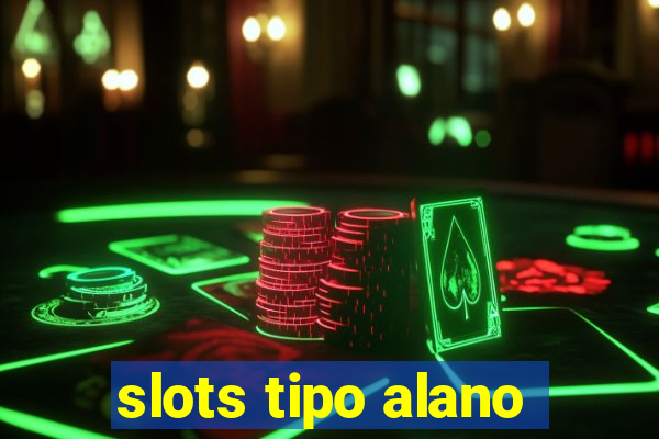 slots tipo alano