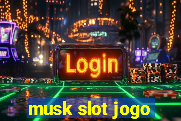 musk slot jogo