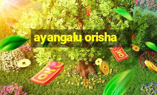 ayangalu orisha