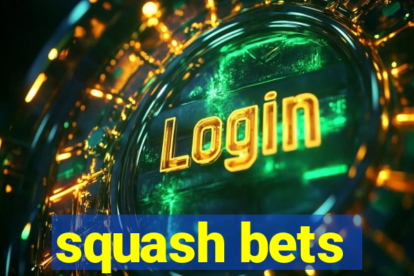 squash bets