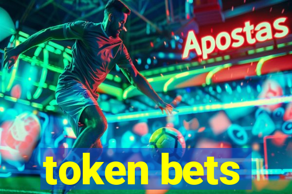 token bets