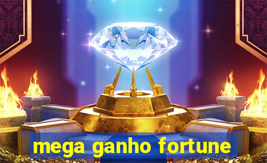 mega ganho fortune