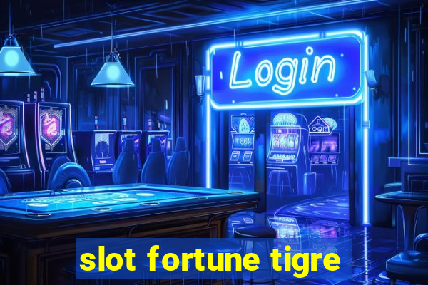 slot fortune tigre