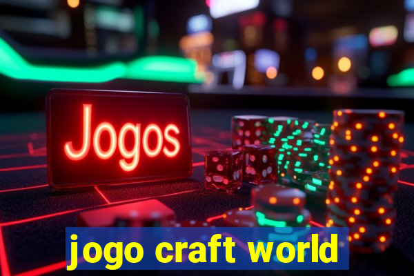 jogo craft world