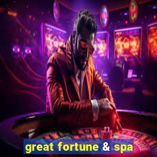 great fortune & spa