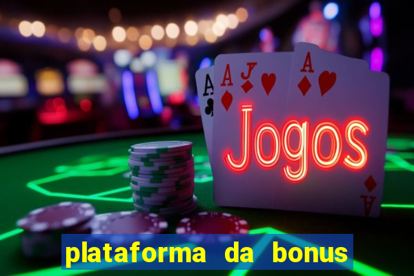 plataforma da bonus no cadastro