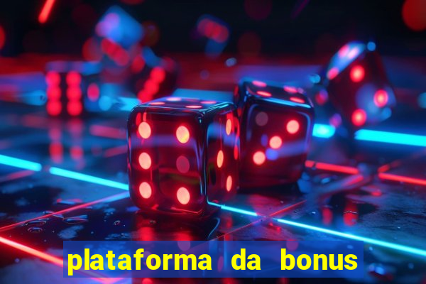 plataforma da bonus no cadastro