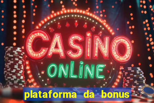 plataforma da bonus no cadastro