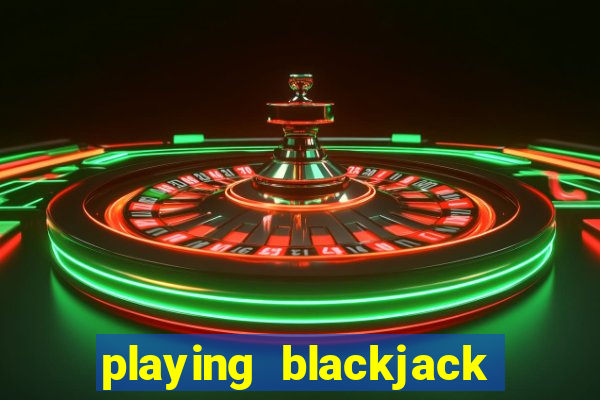 playing blackjack at a casino