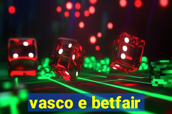 vasco e betfair