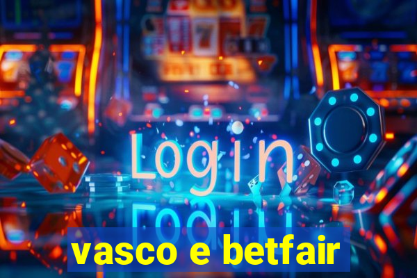 vasco e betfair