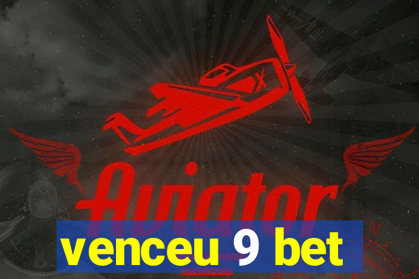 venceu 9 bet