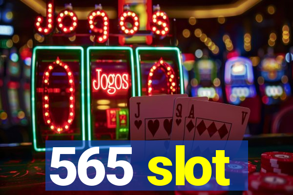 565 slot