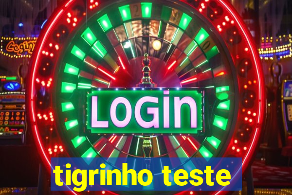 tigrinho teste