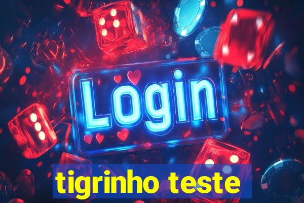 tigrinho teste