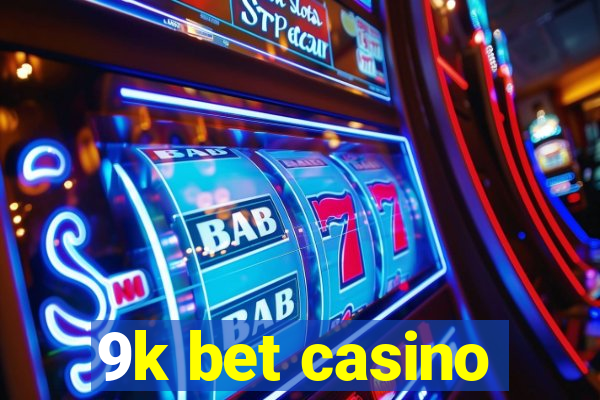 9k bet casino