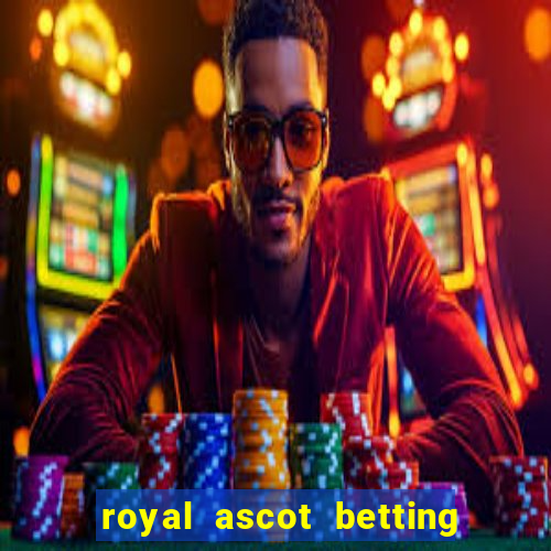 royal ascot betting on sbk