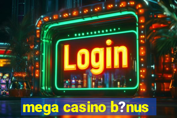 mega casino b?nus