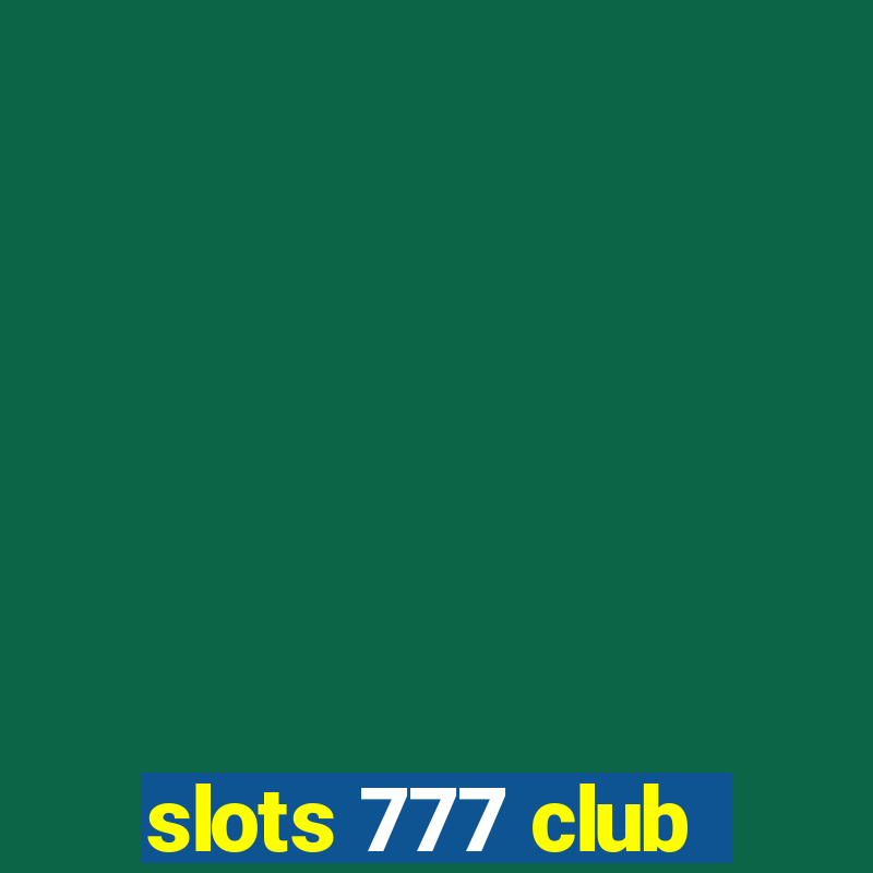 slots 777 club