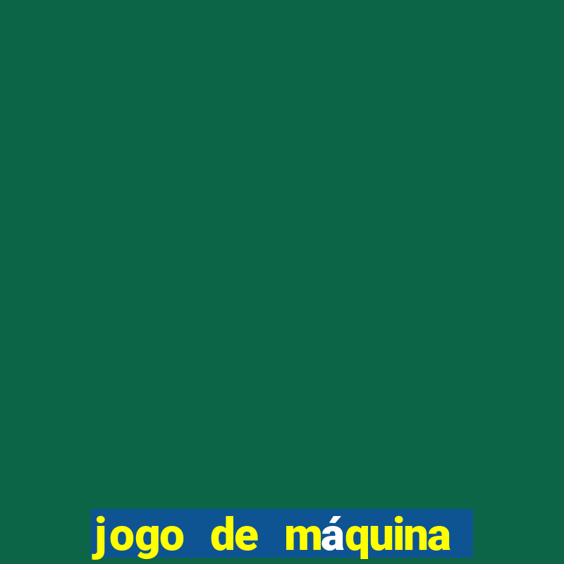 jogo de máquina ca?a niquel