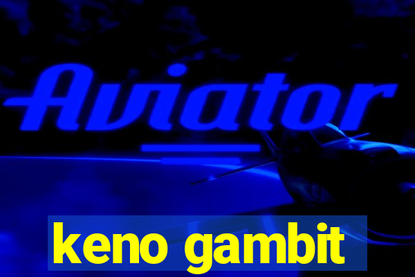 keno gambit