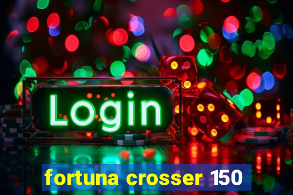 fortuna crosser 150