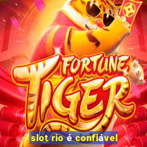 slot rio é confiável