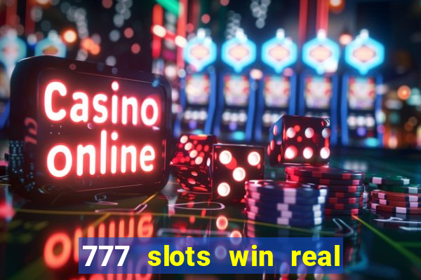 777 slots win real money 2023