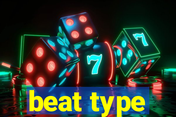 beat type