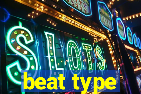 beat type