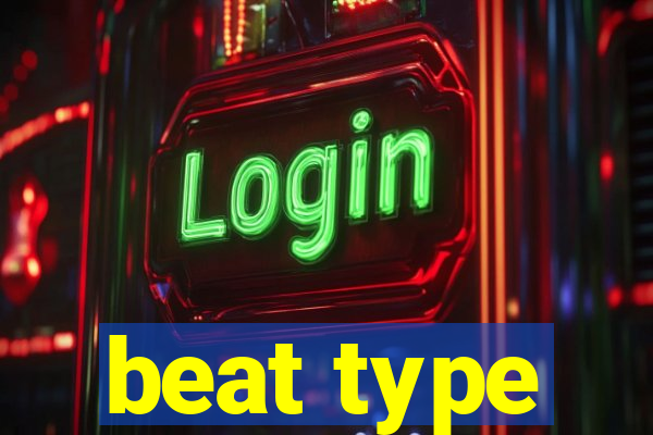 beat type