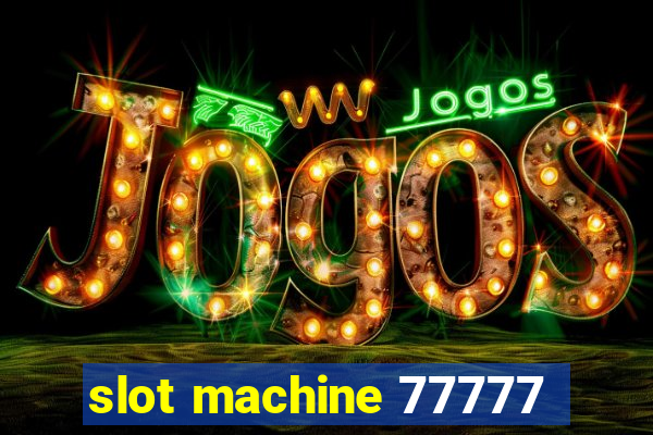 slot machine 77777