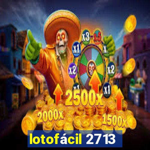 lotofácil 2713