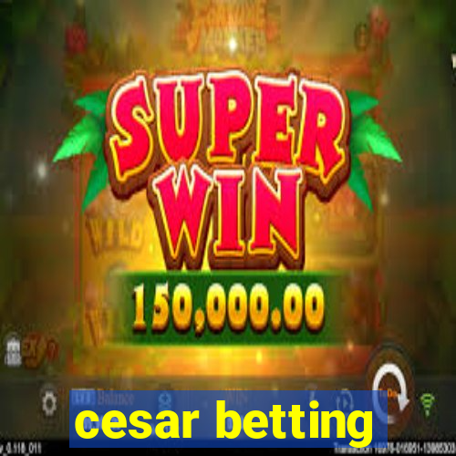 cesar betting