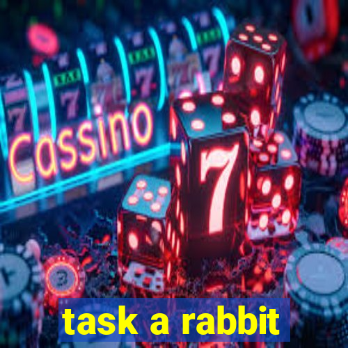 task a rabbit