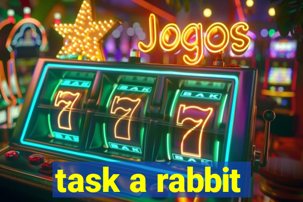 task a rabbit