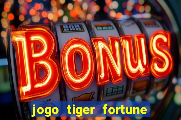 jogo tiger fortune paga mesmo