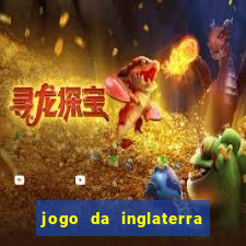 jogo da inglaterra onde assistir