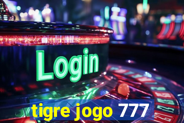 tigre jogo 777