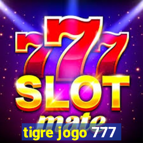 tigre jogo 777