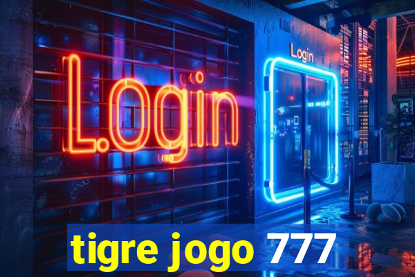 tigre jogo 777