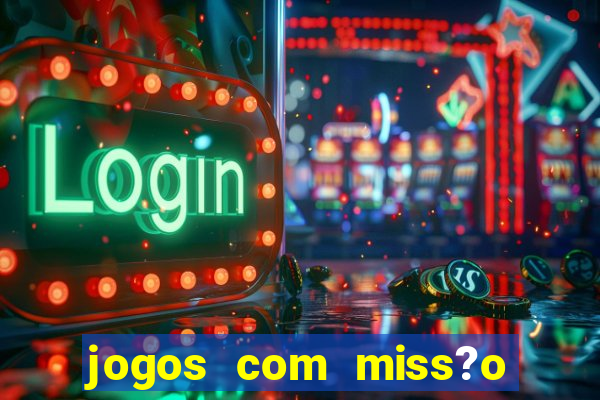 jogos com miss?o slots grátis