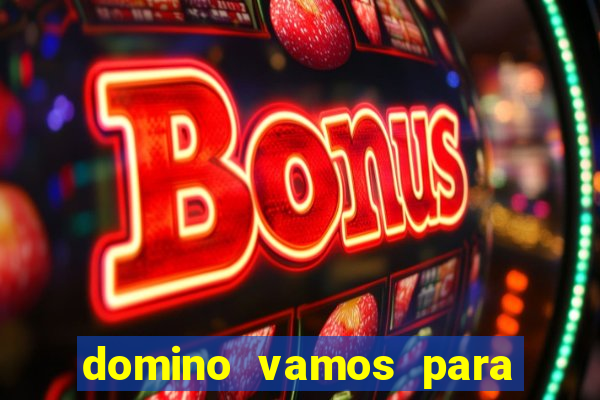 domino vamos para ganar dinero