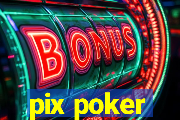 pix poker