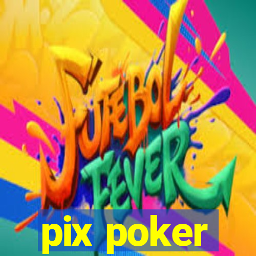 pix poker