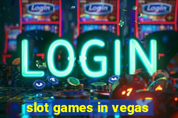 slot games in vegas